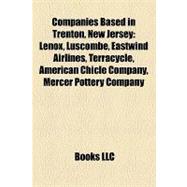 Companies Based in Trenton, New Jersey : Lenox, Luscombe, Eastwind Airlines, Terracycle, American Chicle Company, Mercer Pottery Company