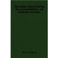 The Indian Church During the Great Rebellion: An Authentic Narrative