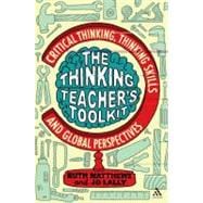 The Thinking Teacher's Toolkit Critical Thinking, Thinking Skills and Global Perspectives