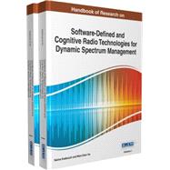 Handbook of Research on Software-defined and Cognitive Radio Technologies for Dynamic Spectrum Management