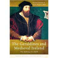 The Geraldines and Medieval Ireland The Making of a Myth,9781846825712