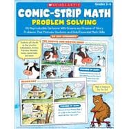 Comic-Strip Math: Problem Solving 80 Reproducible Cartoons With Dozens and Dozens of Story Problems That Motivate Students and Build Essential Math Skills
