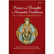Prayer and Thought in Monastic Tradition Essays in Honour of Benedicta Ward SLG