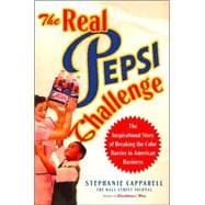 The Real Pepsi Challenge; The Inspirational Story of Breaking the Color Barrier in American Business