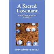 A Sacred Covenant: The Spiritual Ministry of Nursing