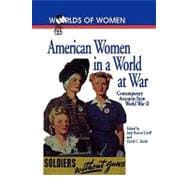 American Women in a World at War Contemporary Accounts from World War II