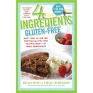 4 Ingredients Gluten-Free : More Than 400 New and Exciting Recipes All Made with 4 or Fewer Ingredients and All Gluten-Free!