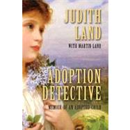 Adoption Detective : Memoir of an Adopted Child