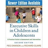 Executive Skills in Children and Adolescents, Second Edition A Practical Guide to Assessment and Intervention