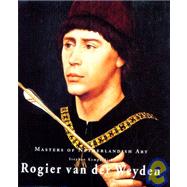 Rogier Van Der Weyden: Masters of Dutch Art