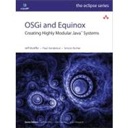 OSGi and Equinox Creating Highly Modular Java Systems