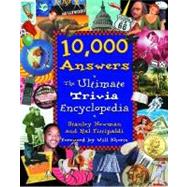 10,000 Answers : The Ultimate Trivia Encyclopedia