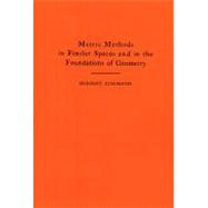Metric Methods of Finsler Spaces and in the Foundations of Geometry
