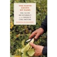 The Earth Knows My Name Food, Culture, and Sustainability in the Gardens of Ethnic Americans