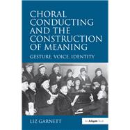 Choral Conducting and the Construction of Meaning