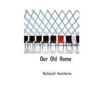 Our Old Home : A Series of English Sketches