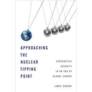 Approaching the Nuclear Tipping Point Cooperative Security in an Era of Global Change
