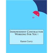 Independent Contractor Working for You!