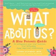 What About Us? A New Parents Guide to Safeguarding Your Over-Anxious, Over-Extended, Sleep-Deprived Relationship,9781641705714