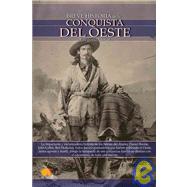 Breve Historia De La Conquista Del Oeste/ A Brief History Of The Conquest Of The West