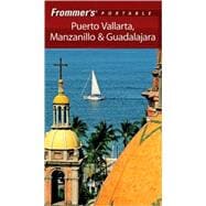 Frommer's<sup>®</sup> Portable Puerto Vallarta, Manzanillo & Guadalajara, 6th Edition