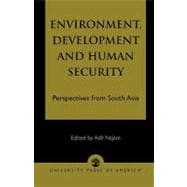 Environment, Development and Human Security Perspectives from South Asia