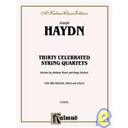 Thirty Celebrated String Quartets: Op. 3, Nos. 3, 5; Op. 20, Nos. 4, 5, 6; Op. 33, Nos. 2, 3, 6; Op. 64, Nos. 5, 6; Op. 76, Nos. 1, 2, 3, 4, 5, 6, Kalmus Edition