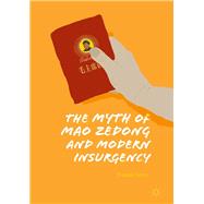The Myth of Mao Zedong and Modern Insurgency