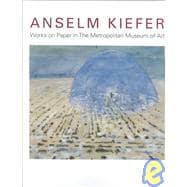 Anselm Kiefer : Works on Paper in the Metropolitan Museum of Art
