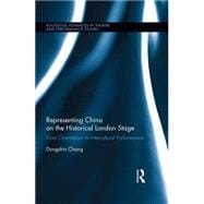 Representing China on the Historical London Stage: From Orientalism to Intercultural Performance