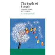 The Seeds of Speech: Language Origin and Evolution