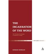 The Incarnation of the Word The Theology of Language of Augustine of Hippo
