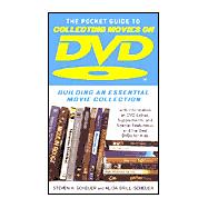 Pocket Guide to Collecting Movies on DVD; Building an Essential Movie Collection-With Information on the Best DVD Extras, Supplements and Special Features-and the Best DVDs for Kids