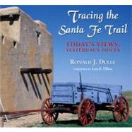 Tracing the Santa Fe Trail: Today's Views, Yesterday's Voices