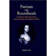 Puritans and Roundheads : The Harleys of Brampton Bryan and the Outbreak of the English Civil War