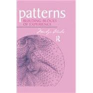 Patterns: Building Blocks of Experience