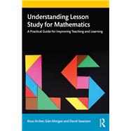 Understanding Lesson Study for Mathematics: A practical guide for improving teaching and learning