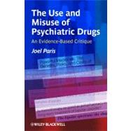 The Use and Misuse of Psychiatric Drugs An Evidence-Based Critique