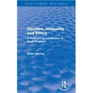 Injustice, Inequality and Ethics: A Philisophical Introduction to Moral Problems