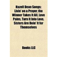 Hazell Dean Songs : Livin' on a Prayer, the Winner Takes It All, Love Pains, Turn It into Love, Sisters Are Doin' It for Themselves