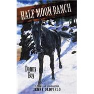 Horses of Half-Moon Ranch 9: Danny Boy