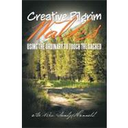 Creative Pilgrim Walks : Using the Ordinary to Touch the Sacred