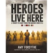 Heroes Live Here: A Tribute to Camp Pendleton Marines Since 9/11