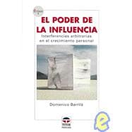 El Poder De La Influencia/ The Power of Influence: Interferencias Arbitrarias En El Crecimiento Personal / Arbitrary Interference in Personal Growth