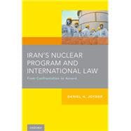 Iran's Nuclear Program and International Law From Confrontation to Accord