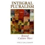 Integral Pluralism : Beyond Culture Wars
