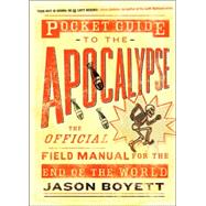 Pocket Guide to the Apocalypse: The Official Field Manual for the End of the World