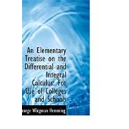 An Elementary Treatise on the Differential and Integral Calculus: For Use of Colleges and Schools