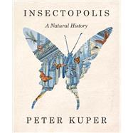 Insectopolis A Natural History
