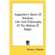 Augustine's Quest of Wisdom : Life and Philosophy of the Bishop of Hippo